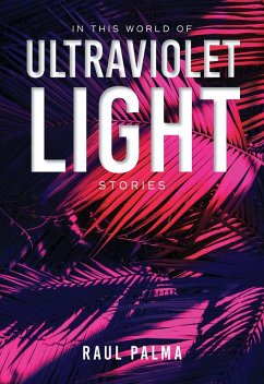 In This World of Ultraviolet Light (eBook, ePUB) - Palma, Raul