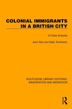 Colonial Immigrants in a British City (eBook, ePUB) - Rex, John; Tomlinson, Sally; Hearnden, David; Ratcliffe, Peter