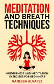 Meditation and Breath Techniques: Mindfulness and Meditation Exercises For Beginners (eBook, ePUB)