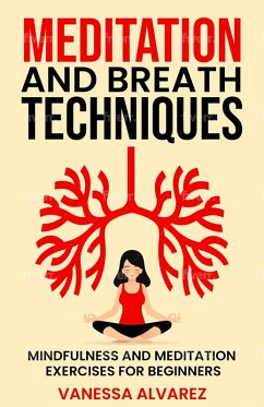 Cover Meditation and Breath Techniques: Mindfulness and Meditation Exercises For Beginners (eBook, ePUB)