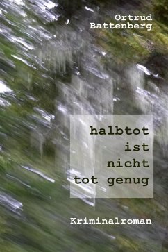 halbtot ist nicht tot genug (eBook, ePUB) - Battenberg, Ortrud