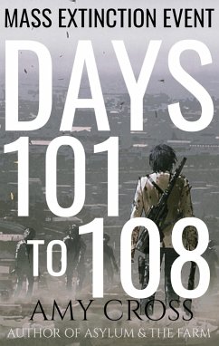 Days 101 to 108 (Mass Extinction Event, #7) (eBook, ePUB) - Cross, Amy