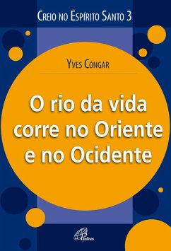 O rio da vida corre no oriente e no ocidente (eBook, ePUB) - Congar, Yves