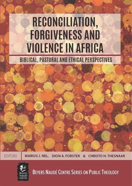 Reconciliation, Forgiveness and Violence in Africa (eBook, PDF) Reconciliation, Forgiveness and Violence in Africa (eBook, PDF)