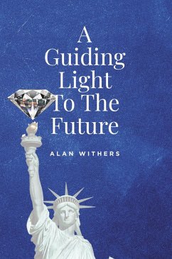 A Guiding Light To The Future (eBook, ePUB) - Withers, Alan