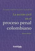 La Acción Civil En El Proceso Penal Colombiano. 3a. ed., Universidad Externado de Colombia, 2014. (eBook, PDF)