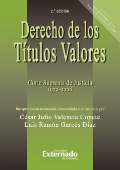 Derecho de los títulos valores. Corte Suprema de Justicia 1972 - 2008. 2.ª ed. (eBook, PDF) - Valencia Copeta, César Julio; Garcés Díaz, Luis Ramón