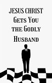 Jesus Christ Gets You the Godly Husband (eBook, ePUB)