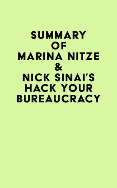 Summary of Marina Nitze & Nick Sinai's Hack Your Bureaucracy (eBook, ePUB) Summary of Marina Nitze & Nick Sinai's Hack Your Bureaucracy (eBook, ePUB)