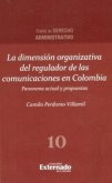 La dimensión organizativa del regulador de las comunicaciones en Colombia, panorama actual y propuestas. (eBook, PDF)
