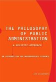 Philosophy of Public Administration - A Holistic Approach (eBook, PDF)