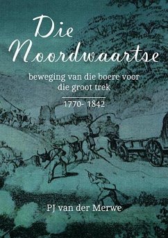 Noordwaartse Beweging van die Boere voor die Groot Trek (1770-1842) (eBook, PDF) - Merwe, P. J. van der