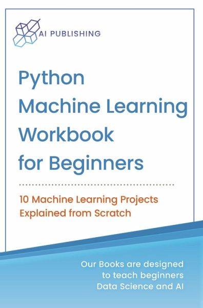Python Machine Learning Workbook for Beginners (eBook, ePUB) Python Machine Learning Workbook for Beginners (eBook, ePUB)