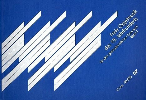 Freie Orgelmusik des 19. Jahrhunderts für den gottesdienstlichen Gebrauch Band 1 Freie Orgelmusik des 19. Jahrhunderts für den gottesdienstlichen Gebrauch Band 1
