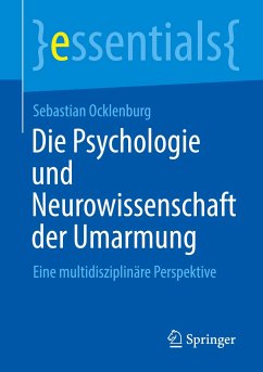Die Psychologie und Neurowissenschaft der Umarmung - Ocklenburg, Sebastian