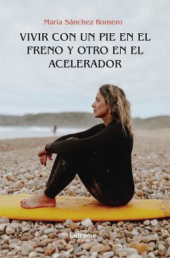 Vivir con un pie en el freno y otro en el acelerador (eBook, ePUB) - Sánchez Romero, María