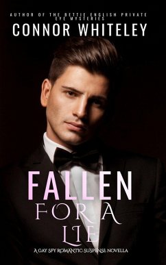 Fallen For A Lie: A Gay Spy Romantic Suspense Novella (The English Gay Contemporary Romance Books, #1) (eBook, ePUB) - Whiteley, Connor