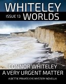 Whiteley Worlds Issue 13: A Very Urgent Matter A Private Eye Mystery Novella (eBook, ePUB)