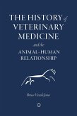 History of Veterinary Medicine and the Animal-Human Relationship (eBook, PDF)