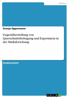 Gegenüberstellung von Querschnittsbefragung und Experiment in der Marktforschung (eBook, PDF) Gegenüberstellung von Querschnittsbefragung und Experiment in der Marktforschung (eBook, PDF)