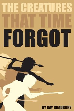 Creatures That Time Forgot (eBook, ePUB) - Bradbury, Ray