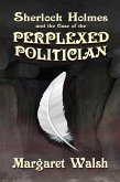 Sherlock Holmes and the Case of the Perplexed Politician (eBook, PDF)