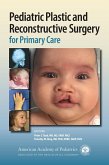 Pediatric Plastic and Reconstructive Surgery for Primary Care (eBook, PDF) Pediatric Plastic and Reconstructive Surgery for Primary Care (eBook, PDF)