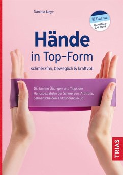 Hände in Top-Form: schmerzfrei, beweglich & kraftvoll (eBook, ePUB) - Neye, Daniela