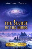 The Secret of the Kloog (The Altar of Shulaani, #3) (eBook, ePUB) The Secret of the Kloog (The Altar of Shulaani, #3) (eBook, ePUB)