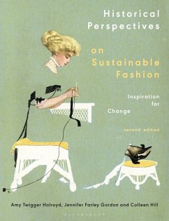 Historical Perspectives on Sustainable Fashion (eBook, PDF) - Holroyd, Amy Twigger; Farley Gordon, Jennifer; Hill, Colleen