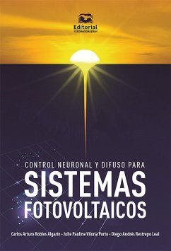 Control neuronal y difuso para sistemas fotovoltaicos (eBook, PDF) - Robles Algarín, Carlos Arturo; Viloria Porto, Julie Pauline; Restrepo Leal, Diego Andrés