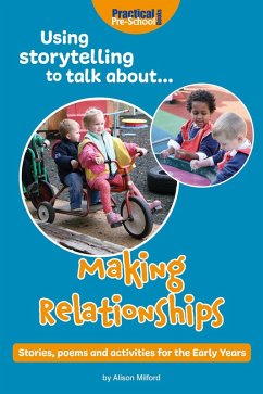 Using Storytelling to Talk About... Making Relationships (eBook, ePUB) - Milford, Alison