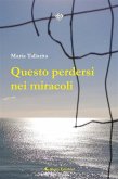 Questo perdersi nei miracoli (eBook, ePUB)