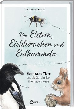 Von Elstern, Eichhörnchen und Erdhummeln - Neumann, Hinrich