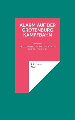 Alarm auf der Grotenburg Kampfbahn - Wolf, J.R. Lucas