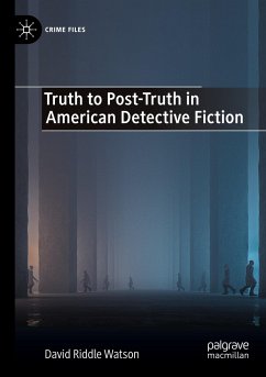Truth to Post-Truth in American Detective Fiction - Watson, David Riddle