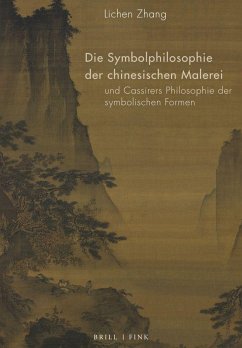 Die Symbolphilosophie der chinesischen Malerei und Cassirers Philosophie der symbolischen Formen - Zhang, Lichen