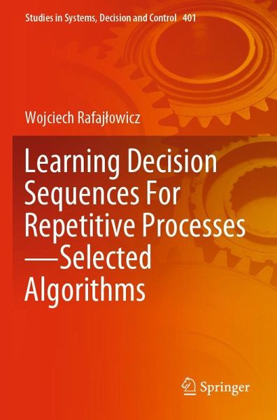 Learning Decision Sequences For Repetitive Processes-Selected Algorithms Learning Decision Sequences For Repetitive Processes-Selected Algorithms