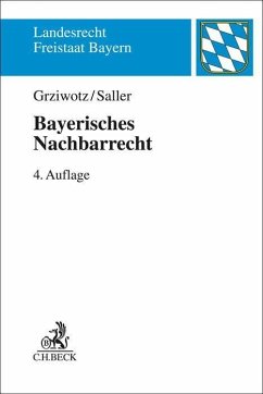 Bayerisches Nachbarrecht - Grziwotz, Herbert;Saller, Roland Rudolf