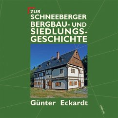 Zur Schneeberger Bergbau- und Siedlungsgeschichte - Eckardt, Günter