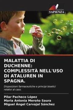 MALATTIA DI DUCHENNE: COMPLESSITÀ NELL'USO DI ATALUREN IN SPAGNA. - Pacheco López, Pilar;Meroño Saura, María Antonia;Carvajal Sánchez, Miguel Ángel