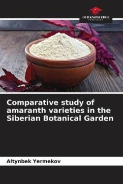 Comparative study of amaranth varieties in the Siberian Botanical Garden - Yermekov, Altynbek