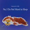 No, I Do Not Want to Sleep (eBook, ePUB) - Bild 1