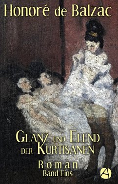 Glanz und Elend der Kurtisanen. Band Eins (eBook, ePUB) - Balzac, Honoré de