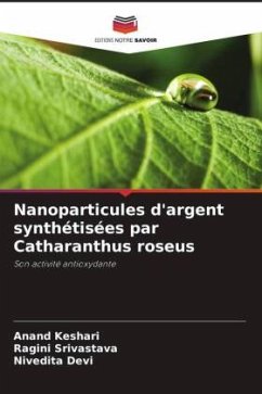 Nanoparticules d'argent synthétisées par Catharanthus roseus - Keshari, Anand;Srivastava, Ragini;Devi, Nivedita