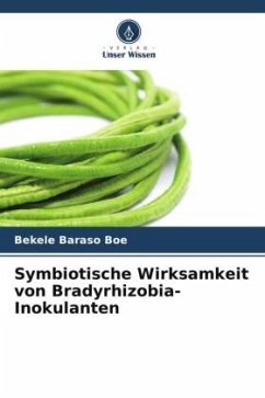 Symbiotische Wirksamkeit von Bradyrhizobia-Inokulanten - Baraso Boe, Bekele