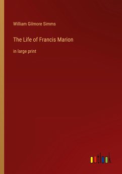 The Life of Francis Marion - Simms, William Gilmore