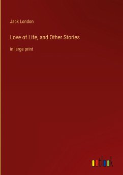 Love of Life, and Other Stories - London, Jack