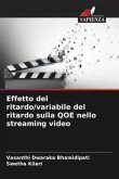 Effetto del ritardo/variabile del ritardo sulla QOE nello streaming video