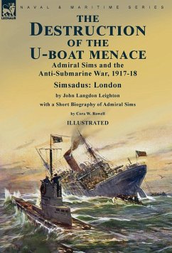 The Destruction of the U-Boat Menace - Leighton, John Langdon; Rowell, Cora W.
